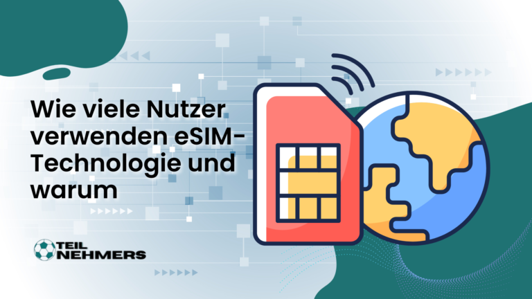 Wie viele Nutzer verwenden eSIM-Technologie und warum sie schnell wächst Wie viele Nutzer verwenden eSIM-Technologie und warum