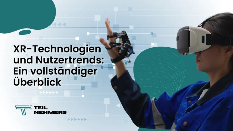 XR-Technologien und Nutzertrends: Ein vollständiger Überblick XR-Technologien
