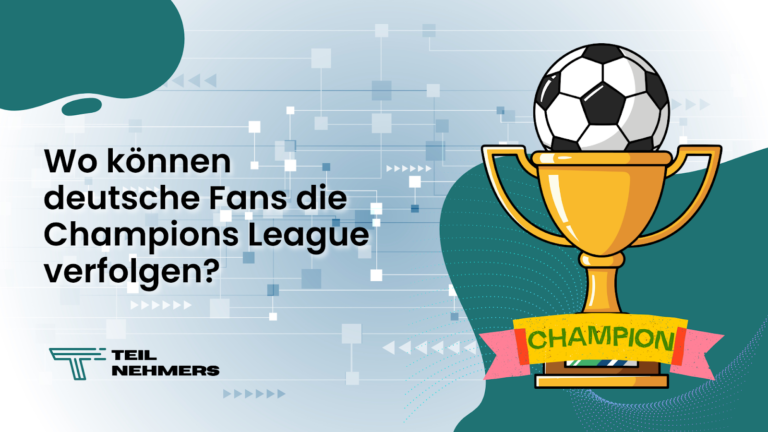 Wo können deutsche Fans die Champions League verfolgen? können deutsche Fans die Champions League verfolgen
